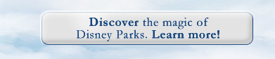Discover the magic of Disney Parks. Learn more!