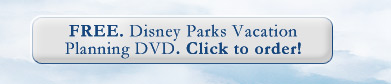 FREE. Disney Parks Vacation Planning DVD. Click to order!