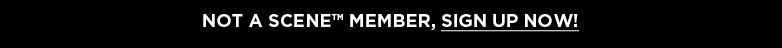 Not a scene memeber, sign up now!